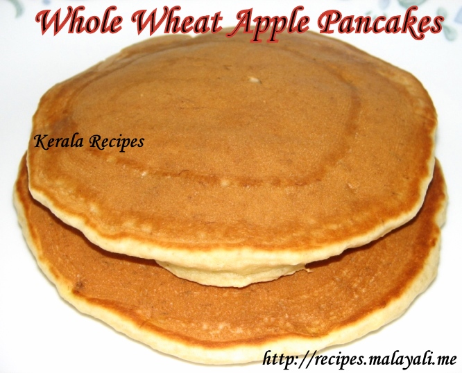 Whole Wheat Apple Pancakes – Kerala Recipes